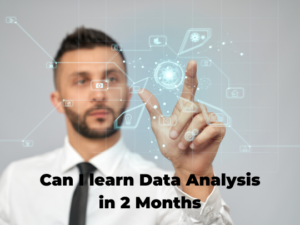 Read more about the article Can I learn Data Analysis in 2 Months