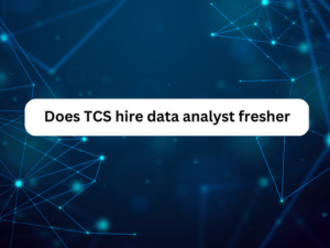 Read more about the article Does TCS hire data analyst fresher