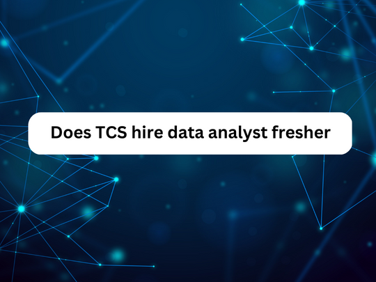 Read more about the article Does TCS hire data analyst fresher