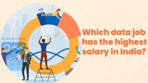 Read more about the article Which Data Job Has The Highest Salary In India?
