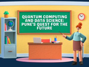 Read more about the article Quantum Computing and Data Science: Pune’s Quest for the Future